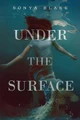 Under the Surface by Sonya Blake