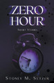 Zero Hour by Stoney M Setzer