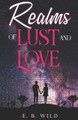 Realms of Lust and Love by E B Wild