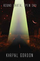 Round Earth, Open Sky by Kirpal Gordon