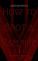 How to Spot a Vampire by Heather Riffle