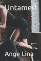 Untamed by Ange Lina