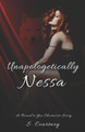 Unapologetically Nessa by S Courtney
