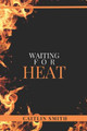 Waiting for Heat by Caitlin Smith