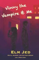 Vinny the Vampire & Me by Elm Jed