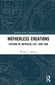 Motherless Creations by Wendy C. Nielsen