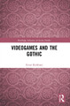 Videogames and the Gothic Ewan Kirkland (University of Brighton, UK.) 9781032073989