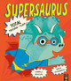 Supersaurus: Total Tricera-Flop! by Angela Woolfe