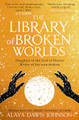 The Library of Broken Worlds Alaya Dawn Johnson 9780008612399