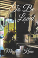 To Be Loved by Miranda Kruse