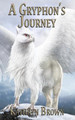 A Gryphon's Journey Kathryn Brown 9781736304617