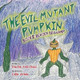 The Evil Mutant Pumpkin: Book 2: Beneath Bellcamp Dustin Keirstead 9781643885520