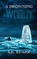 A Drowning World by S R Ruark