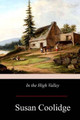 In the High Valley Susan Coolidge 9781975710712