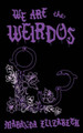 We Are the Weirdos by Cee Lavery