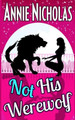 Not His Werewolf by Annie Nicholas