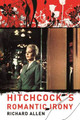 Hitchcock's Romantic Irony Richard Allen 9780231135740