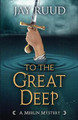 To the Great Deep by Jay Ruud