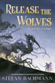Release the Wolves by Stefan Bachmann
