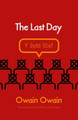 Last Day, The by Owain Owain