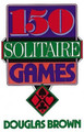 150 Solitaire Games Douglas Brown 9780060923150