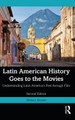 Latin American History Goes to the Movies: Understanding Latin America's Past through Film Stewart Brewer 9781032245645