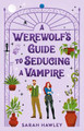 A Werewolf's Guide to Seducing a Vampire Sarah Hawley 9780593547960