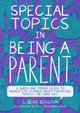 Special Topics in Being a Parent by S Bear Bergman