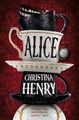 Alice - Signed edition by Christina Henry