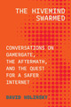 The Hivemind Swarmed: Conversations on Gamergate, the Aftermath, and the Quest for a Safer Internet David Wolinsky 9780807017739