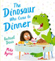 The Dinosaur Who Came to Dinner (PB) by Mike Byrne
