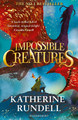 Impossible Creatures: INSTANT SUNDAY TIMES BESTSELLER Katherine Rundell 9781408897430