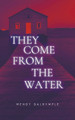 They Come From the Water Wendy Dalrymple 9798215334140