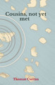Cousins, Not Yet Met by Thomas Curran