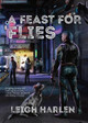 A Feast for Flies by Leigh Harlen
