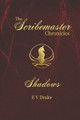 The Scribemaster Chronicles: Shadows E V Drake 9798375361420