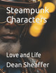 Steampunk Characters by Dean E Sheaffer