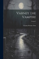 Varney the Vampire; Volume I Thomas Preskett Prest 9781021190994