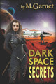 Dark Space Secrets by M Garnet