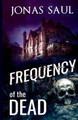 Frequency of the Dead Jonas Saul 9781998047840