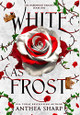 White as Frost: A Dark Elf Fairytale Anthea Sharp 9781680131437