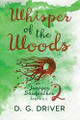Whisper of the Woods by D G Driver
