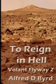 To Reign In Hell by Alfred D Byrd