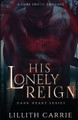 His Lonely Reign by Lillith Carrie