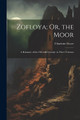 Zofloya; Or, the Moor: A Romance of the Fifteenth Century. in Three Volumes Charlotte Dacre 9781021200280
