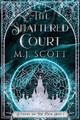 The Shattered Court by M.J. Scott