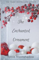 The Enchanted Ornament by Sylvie Moonshadow
