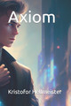 Axiom by Kristofor Hellmeister