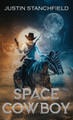 Space Cowboy Justin Stanchfield 9781680575194