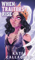 When Traitors Rise: The Epic Finale (Special Edition Cover) Kate Callaghan 9781916684003